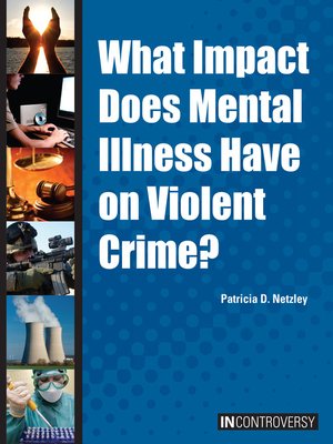 cover image of What Impact Does Mental Illness Have on Violent Crime?